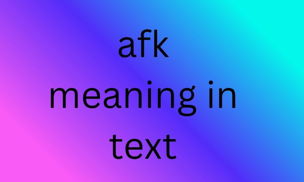 afk meaning in text