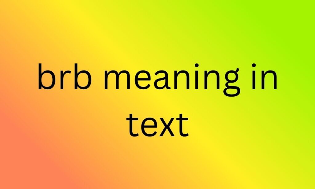 brb meaning in text