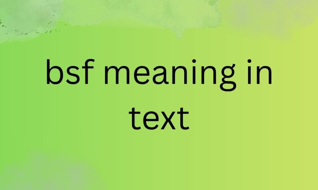 bsf meaning in text