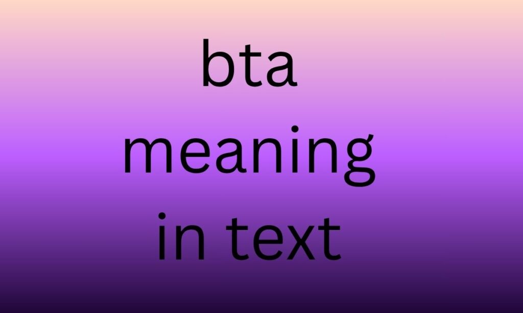 bta meaning in text