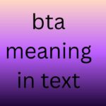 bta meaning in text