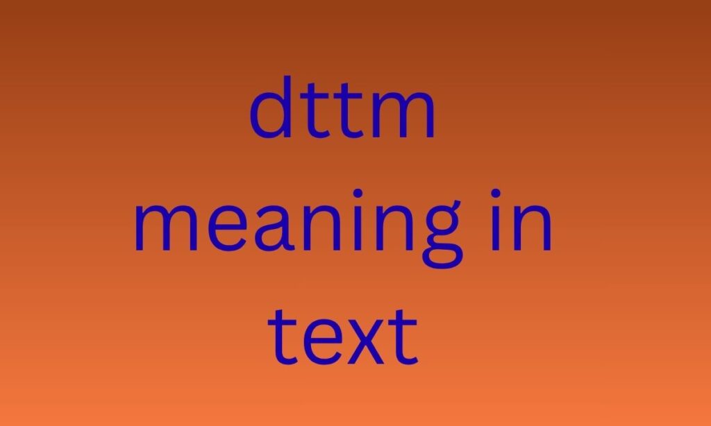 dttm meaning in text