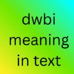 dwbi meaning in text