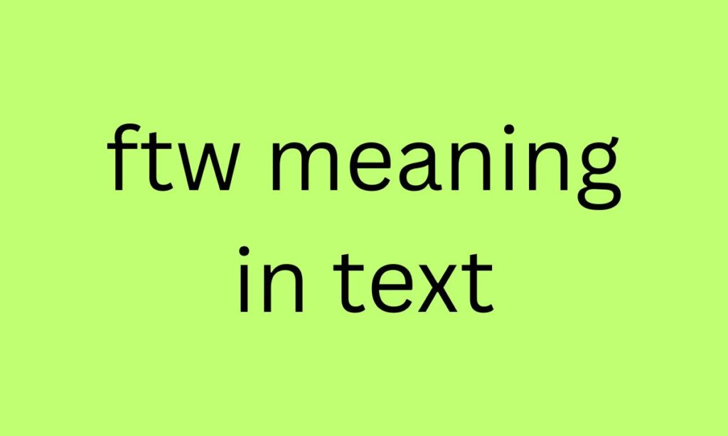ftw meaning in text