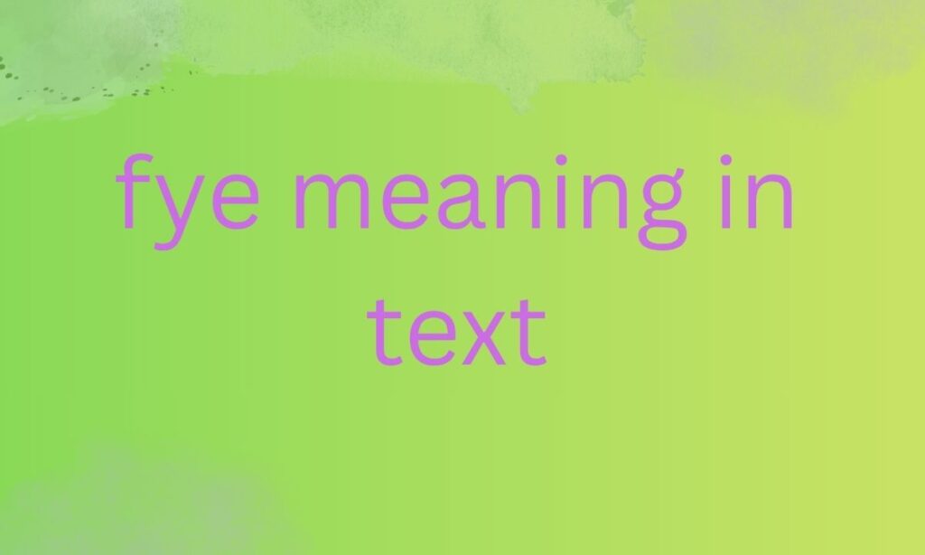 fye meaning in text