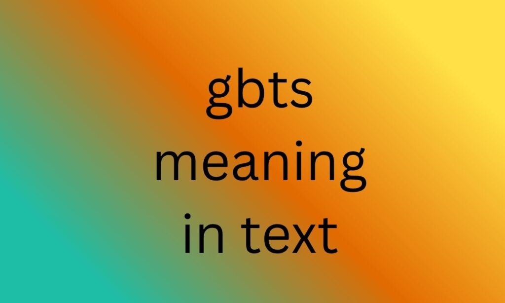 gbts meaning in text