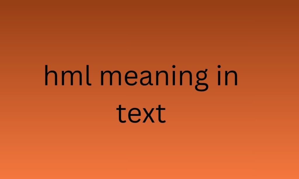hml meaning in text