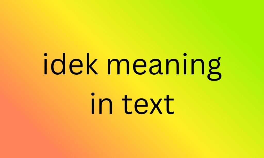 idek meaning in text