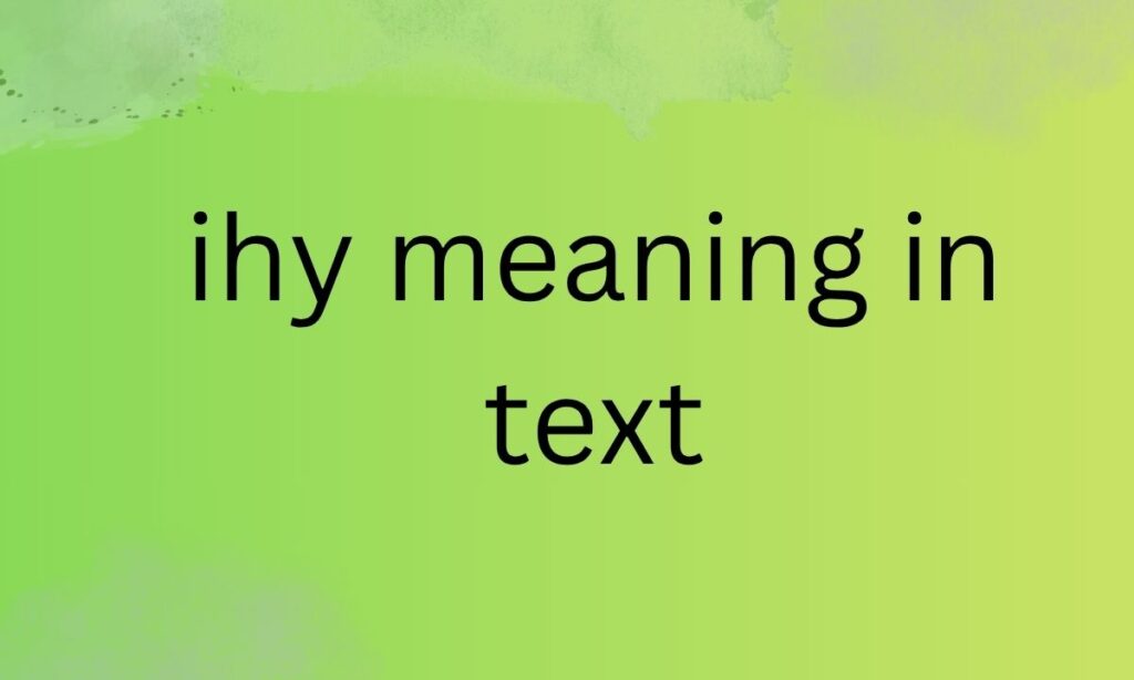 ihy meaning in text