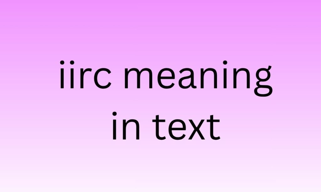 iirc meaning in text