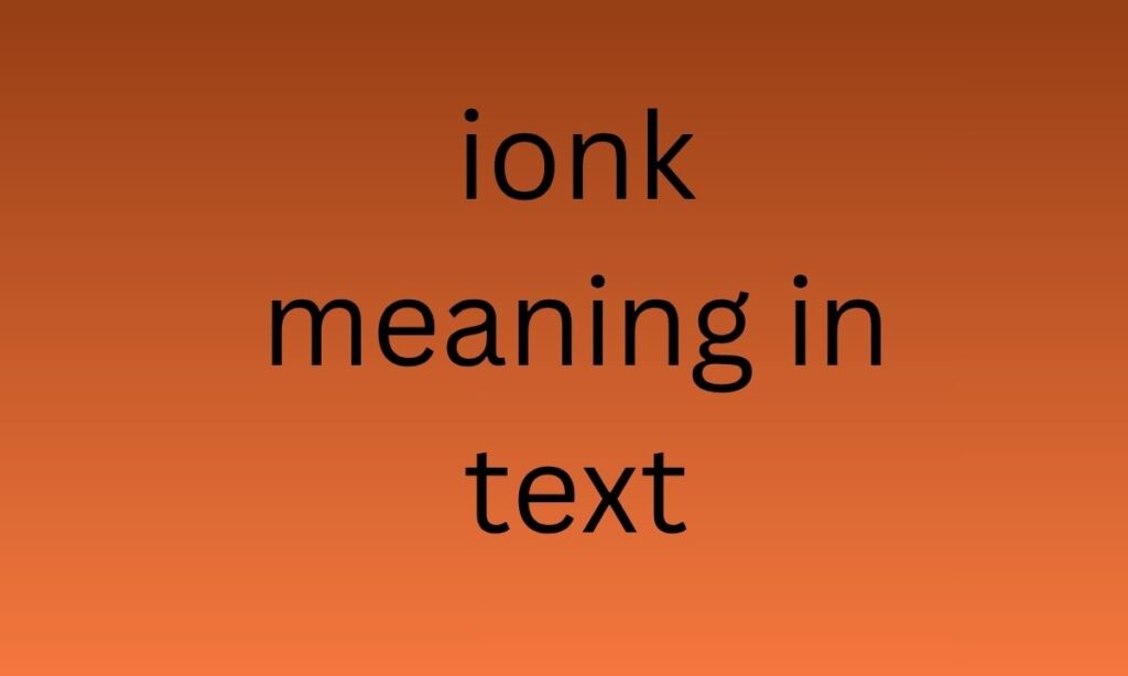 ionk meaning in text