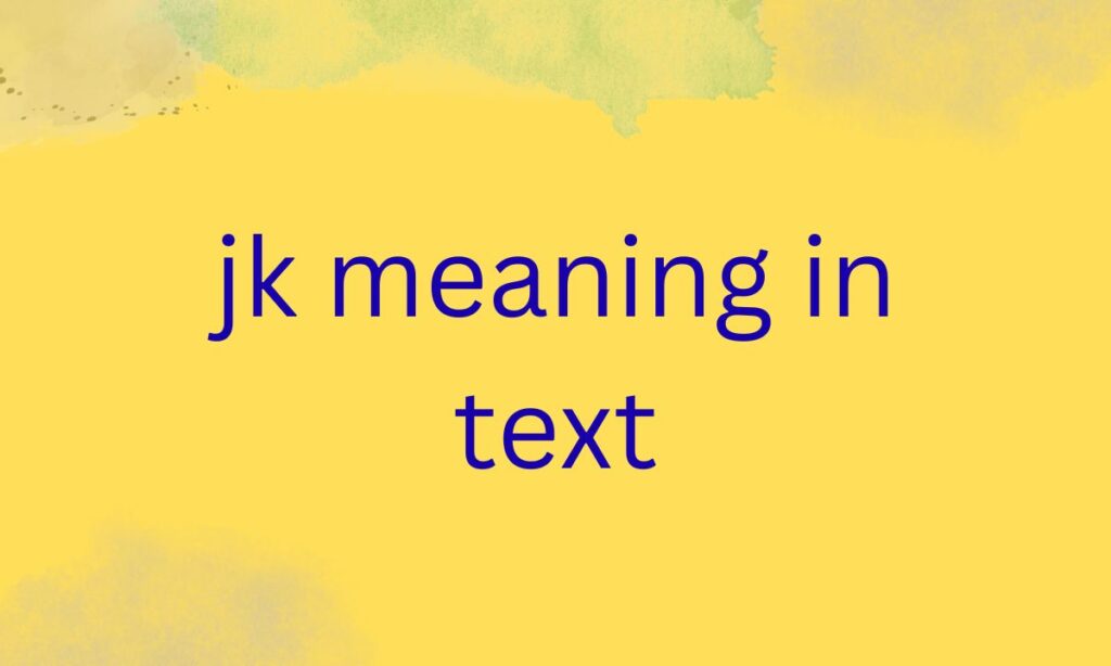 jk meaning in text