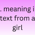 ... meaning in text from a girl
