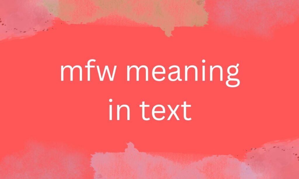 mfw meaning in text