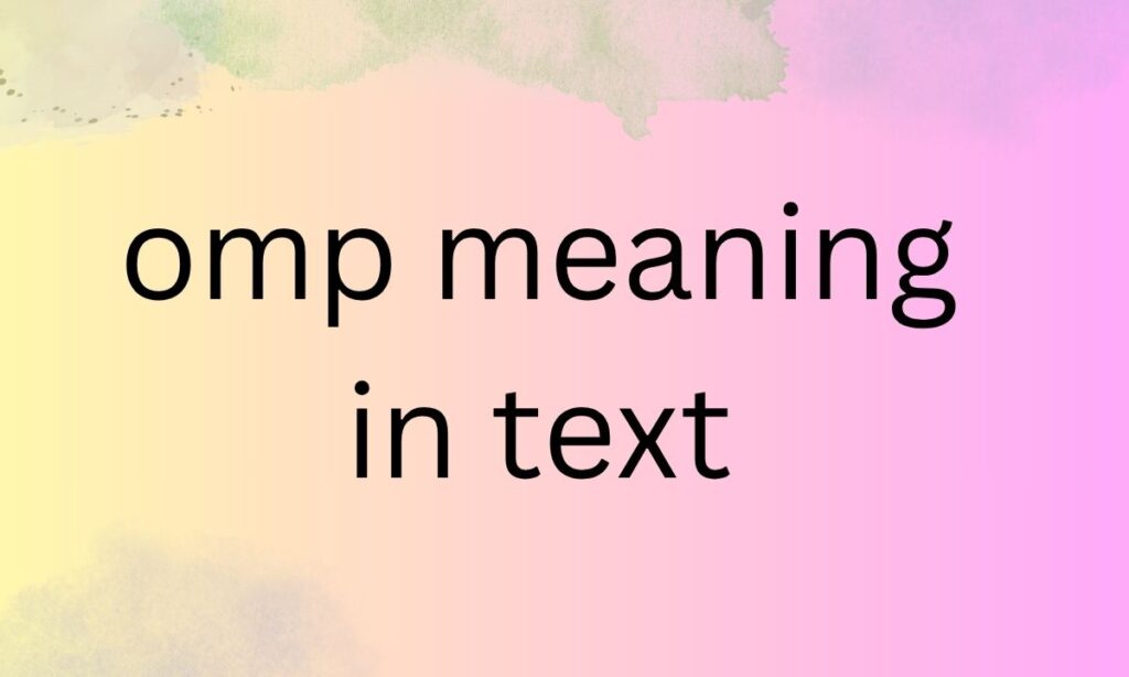 omp meaning in text