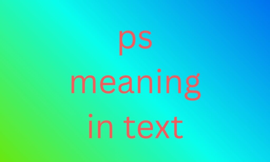 ps meaning in text