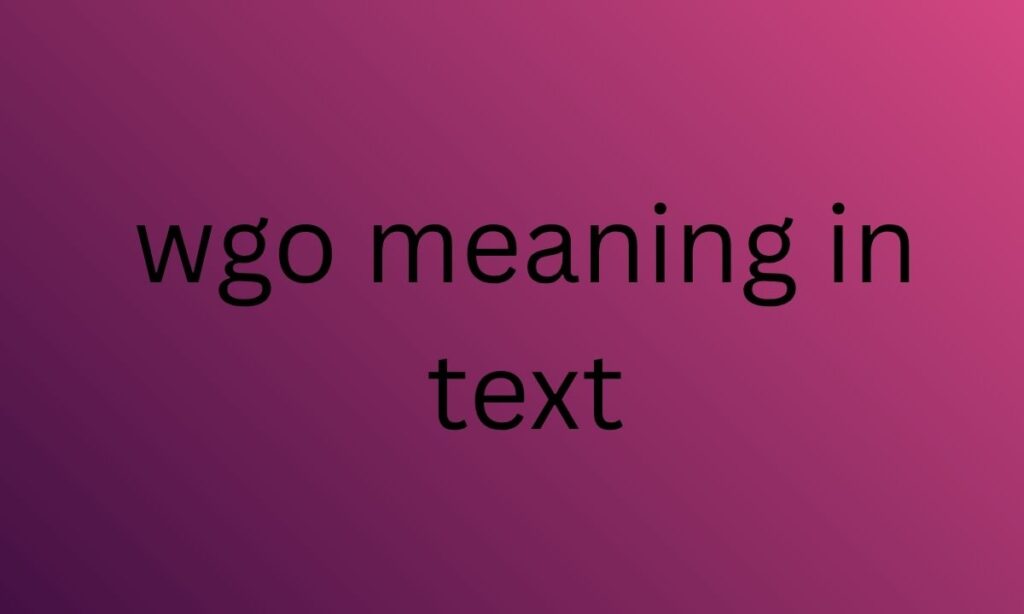 wgo meaning in text