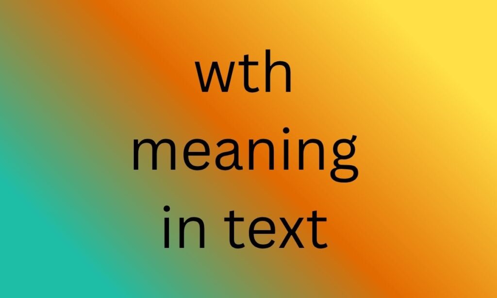 wth meaning in text