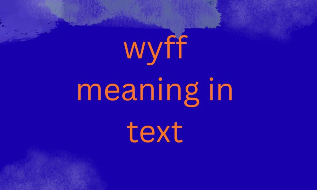 wyff meaning in text
