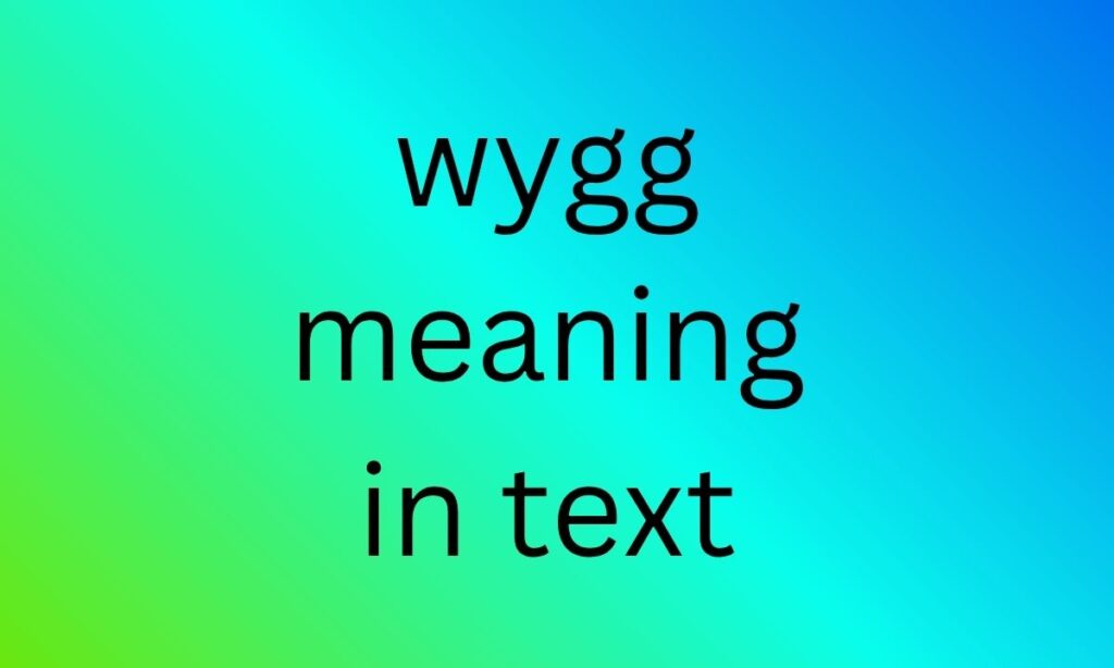 wygg meaning in text