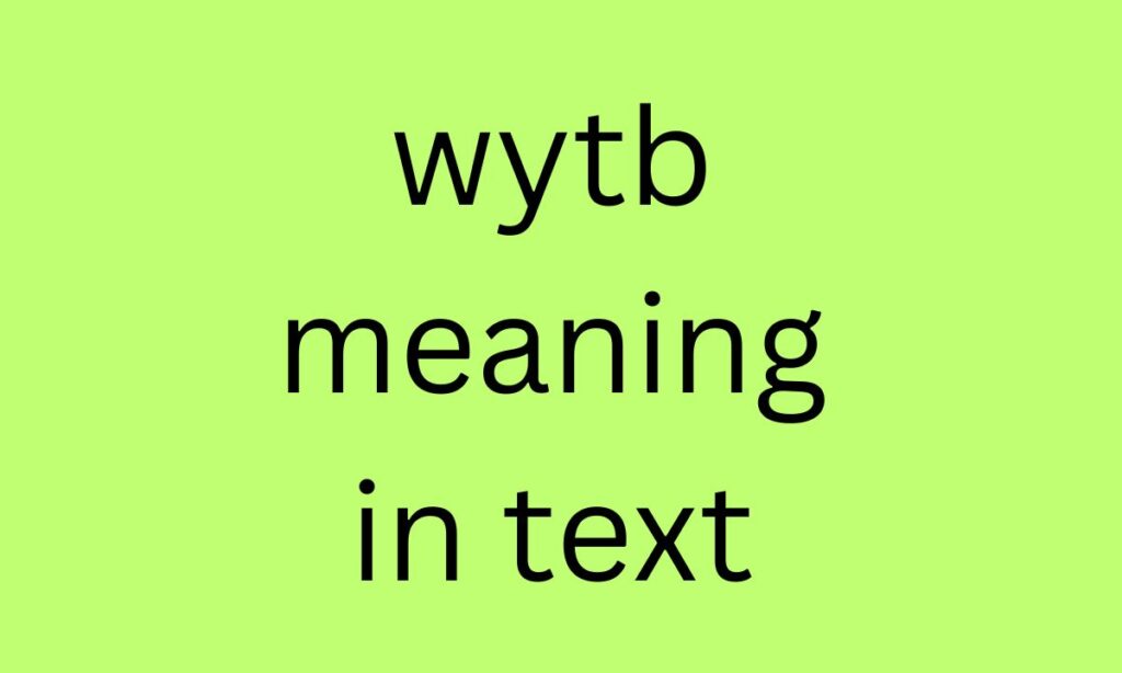 wytb meaning in text
