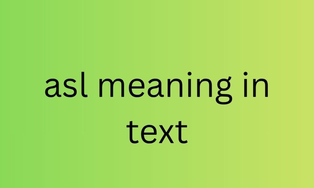 asl meaning in text