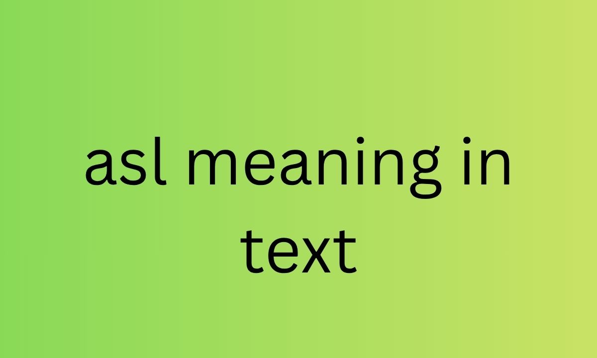 asl meaning in text
