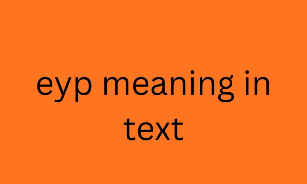 eyp meaning in text