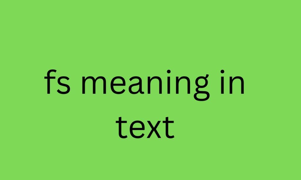 fs meaning in text
