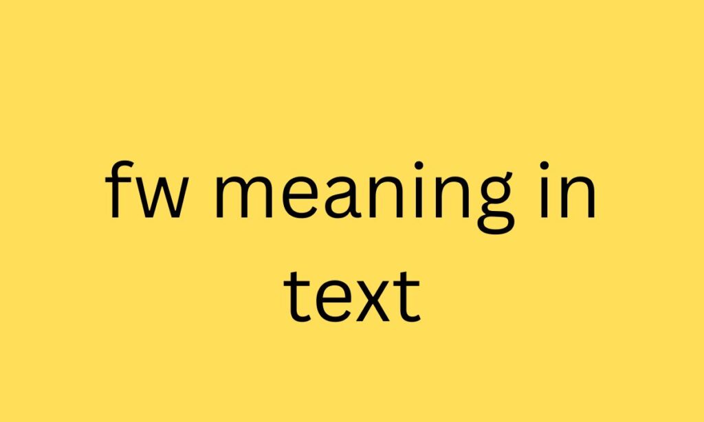 fw meaning in text