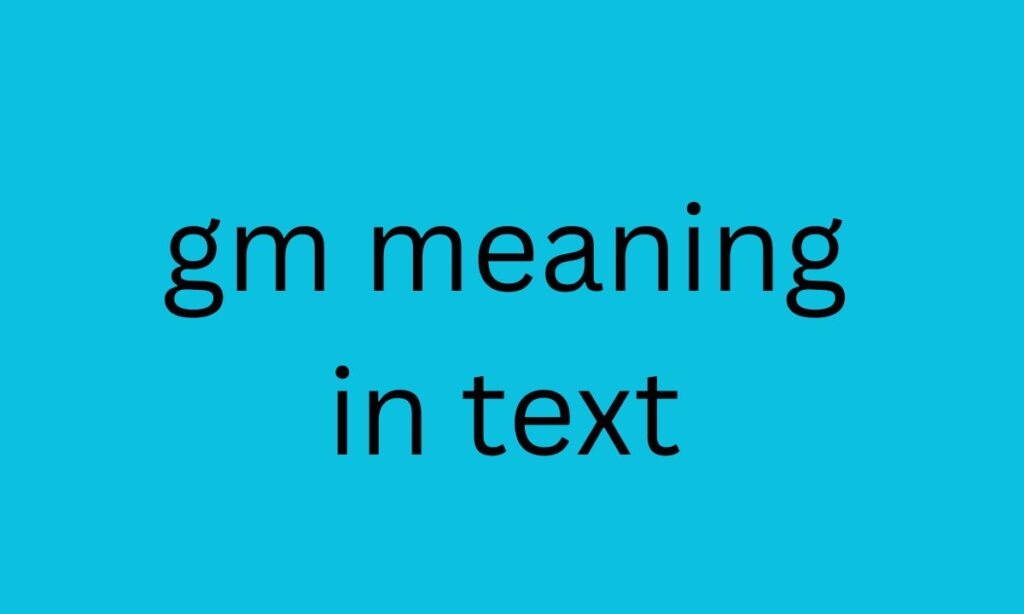gm meaning in text