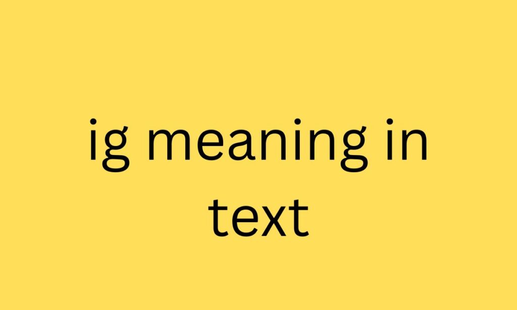 ig meaning in text