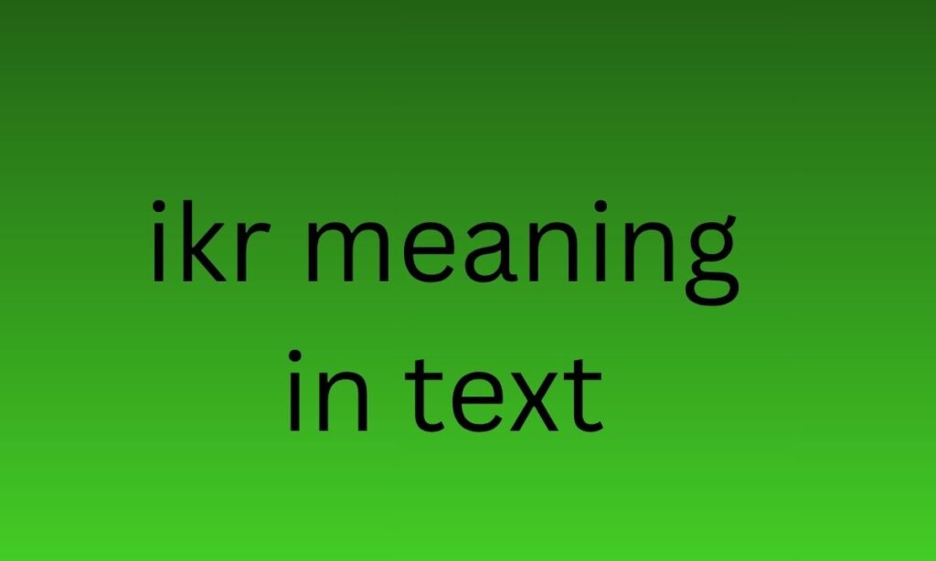ikr meaning in text