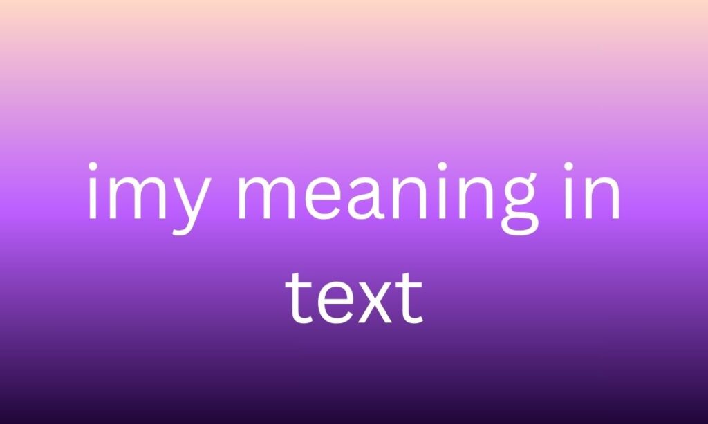 imy meaning in text