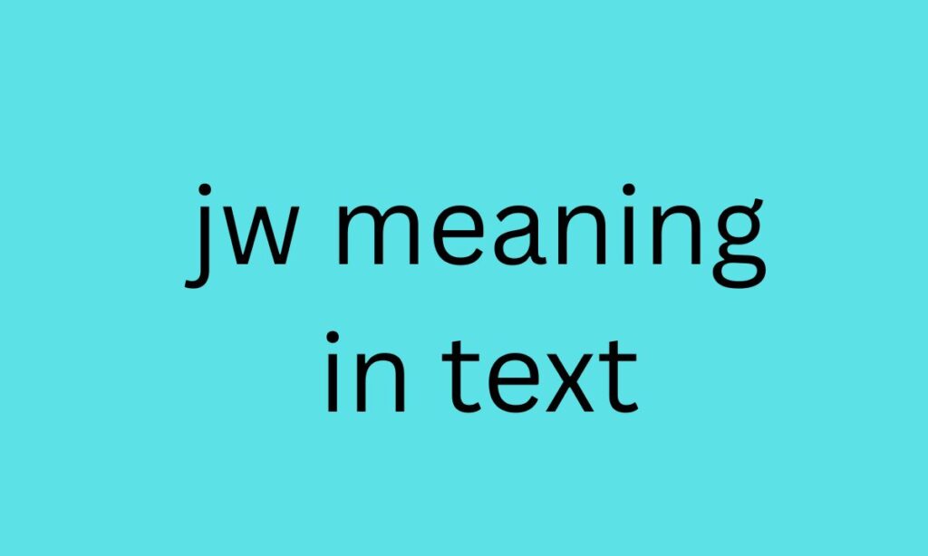 jw meaning in text