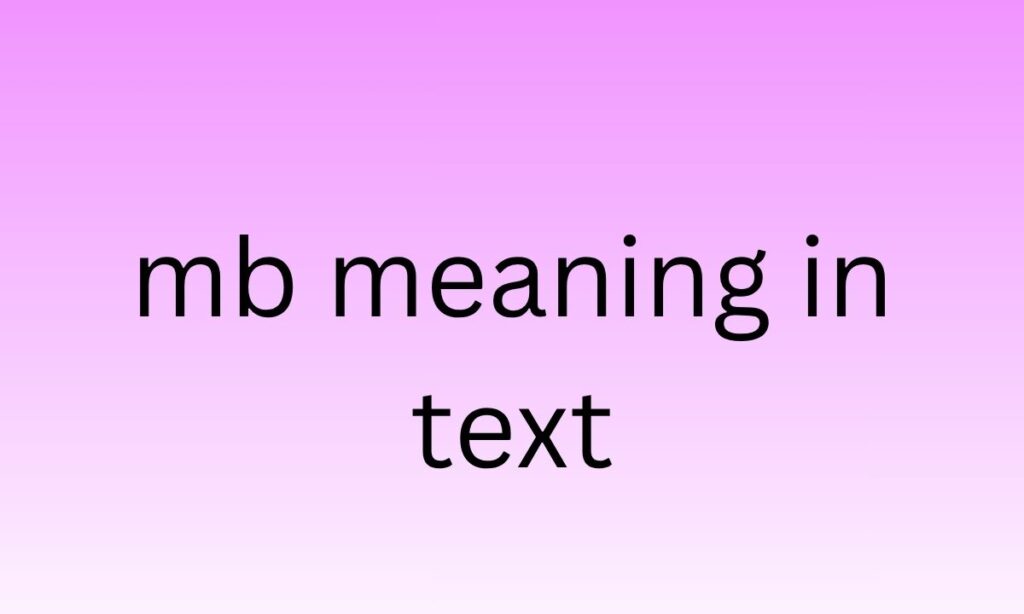 mb meaning in text