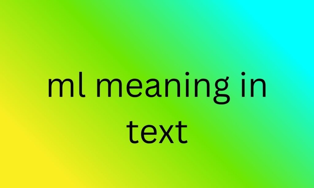 ml meaning in text