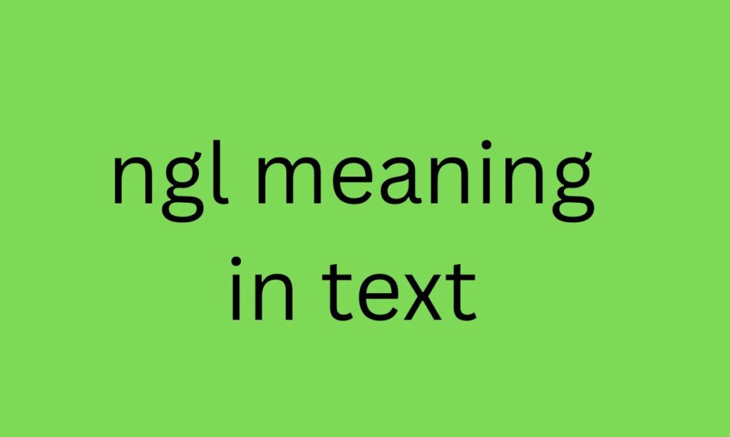 ngl meaning in text