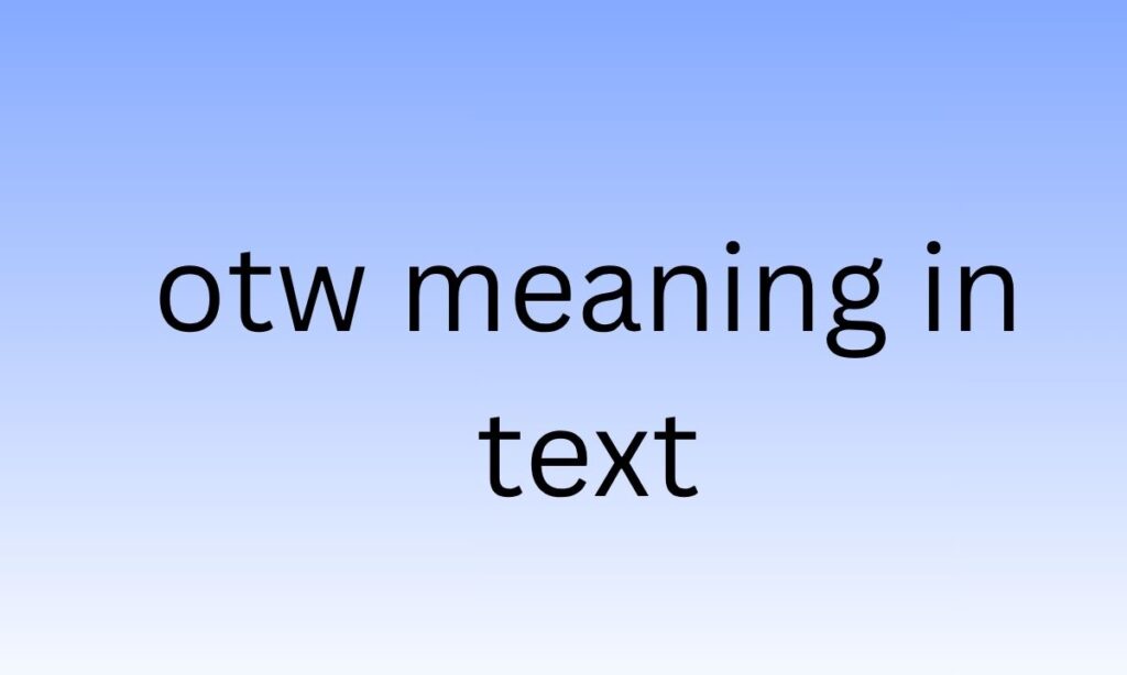 otw meaning in text