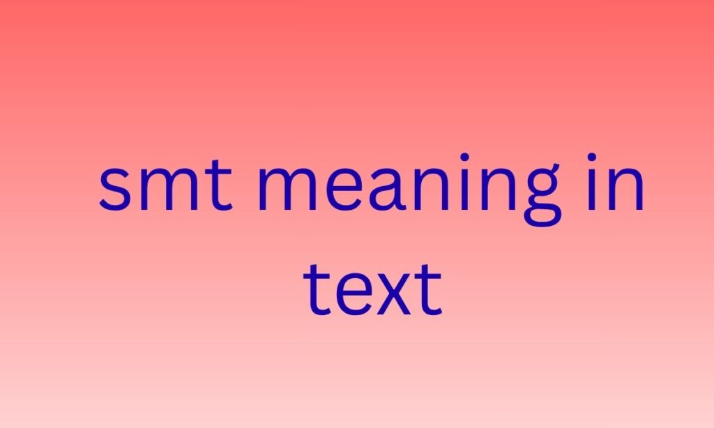 smt meaning in text