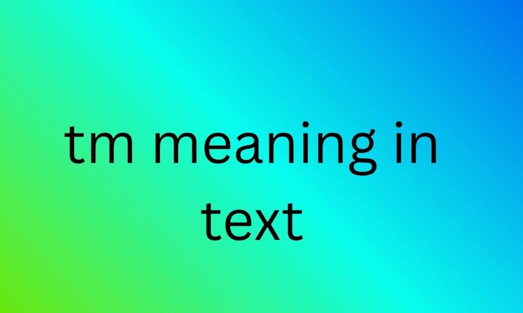 tm meaning in text