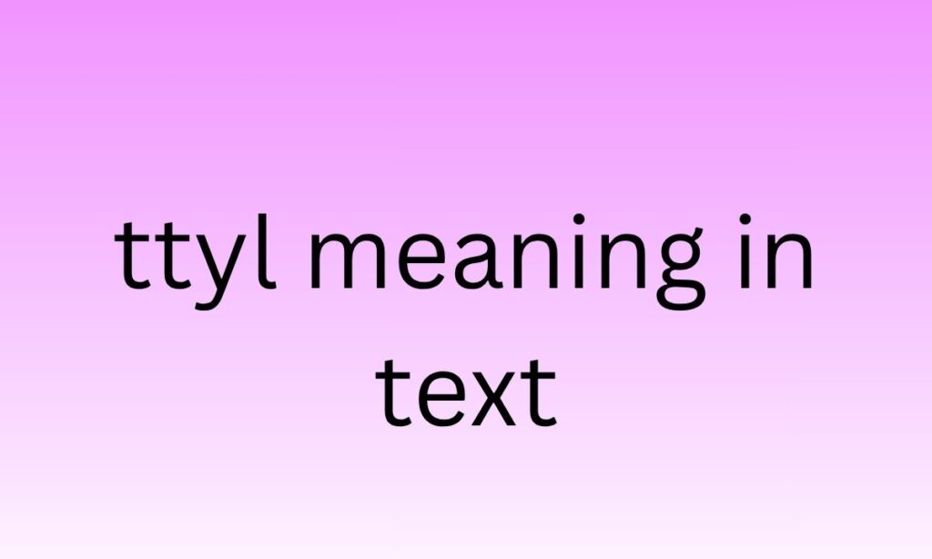 ttyl meaning in text