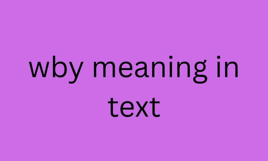 wby meaning in text