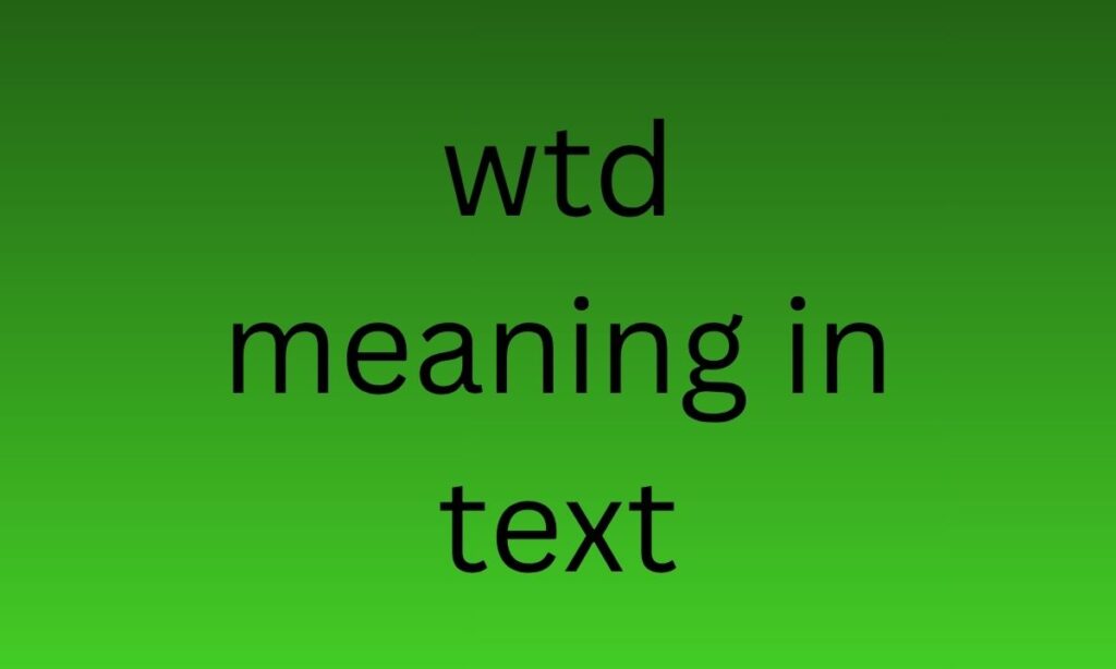 wtd meaning in text