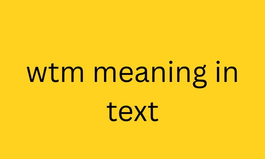 wtm meaning in text